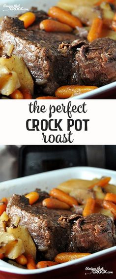 the perfect crock pot roast recipe with carrots and potatoes in a white casserole dish