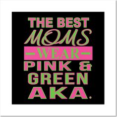 the best moms are pink and green aka