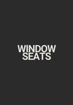 the words window seats are in white on a black background, and there is no image to describe