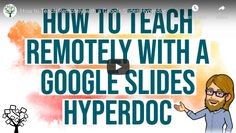 a man with glasses pointing to the text how to teach remotely with a google slides hyperdoc