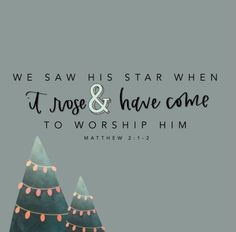 a christmas tree with the words, we saw his star when i have come to worship him