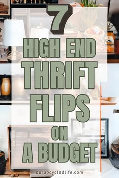 the words 7 high end thrift flips on a budget with pictures of kitchen appliances and