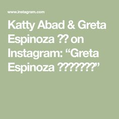 the text reads kathy abad & greta espinoza? on instagram