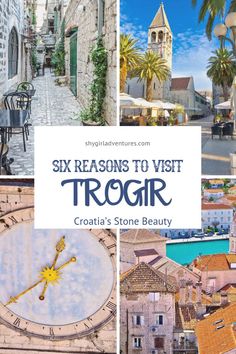 there is a collage of photos with the words six reasons to visit trogir croatia's stone beauty