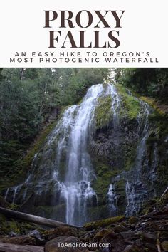 a waterfall with moss growing on it and the words proxy falls