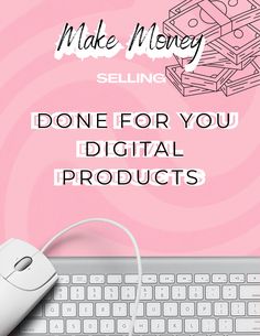 a computer keyboard and mouse with the words make money selling done for you digital products