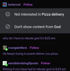 the text on the phone says, not interested in pizza delivery don't show content from god