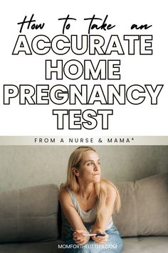 a woman sitting on a couch with the text how to take an accurate home pregnancy test