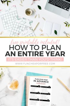 a desk with a laptop, notebook and flowers on it that says how to plan an entire year