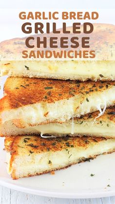 grilled cheese sandwiches stacked on top of each other with text overlay that reads garlic bread grilled cheese sandwiches