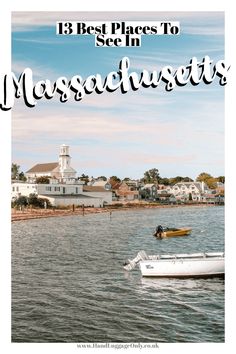 two boats floating on top of a lake next to a white lighthouse with the words 13 best places to see in massachusetts