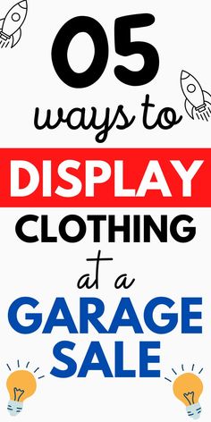 an advertisement for garage sale with the words 5 ways to display clothing at a garage sale