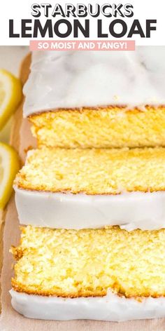 lemon loaf cake with white frosting and sliced lemons in the background text reads starbucks lemon loaf so moist and tangy