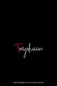 a black background with the word treyshawn written in red