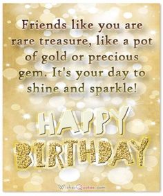 a happy birthday card with the words friends like you are rare treasure, like a pot of gold or precious gems it's your day to shine and sparkle