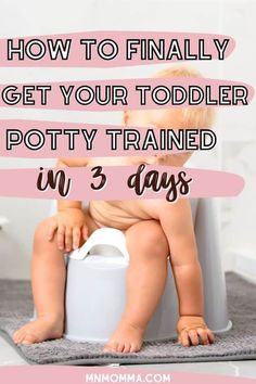 a baby sitting on top of a potty with the words how to finally get your todder potty trained in 3 days