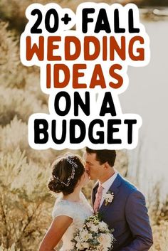 a bride and groom kissing with the words 20 + fall wedding ideas on a budget