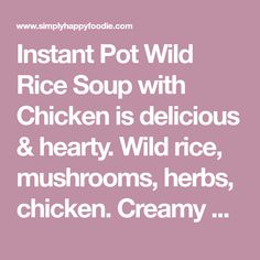 the words instant pot wild rice soup with chicken is delicious and hearty