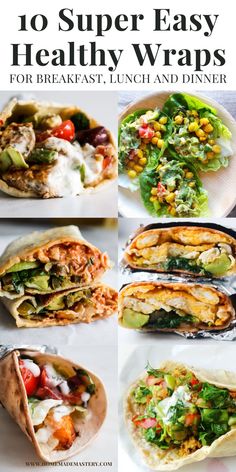 the 10 super easy healthy wraps for breakfast, lunch and dinner are ready to be eaten