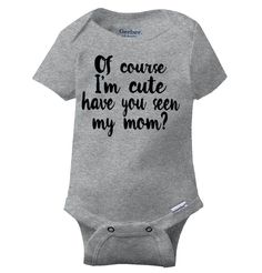 Brisco Brands Cute Like Mom New Daughter Adorable Baby Bodysuit Jumper Girls related product $9.99 Im Cute Have You Seen My Mom Funny Shower Baby Girl Bibs Infant Drooler Bib $9.99 Im Cute Have You Seen My Mom Funny Shower Toddler Girl Youth T Shirt For Kids $10.99 Im Cute Have You Seen My Mom Funny Shower Baby Girls Infant Romper Newborn  little ones showers sprinkles mama mommy parent sister brother babe bundle of joy family portraits picture photograph photo pics first birthday birth bor Baby Stuff Ideas, Mom And Baby Outfits, Cool Baby Clothes, Funny Baby Clothes, Baby Girl Bib, Baby Boy Onesies, I Love Mom, Baby Kids Clothes, Cute Baby Pictures