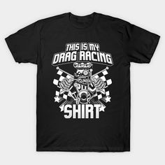 This Is My Drag Racing Shirt Auto Car Race -- Choose from our vast selection of Crewneck and V-Neck T-Shirts to match with your favorite design to make the perfect graphic T-Shirt. Pick your favorite: Classic, Boxy, Tri-Blend, V-Neck, or Premium. Customize your color! For men and women. Graphic Tee With Letter Print For Motorcycling, Cotton Letter Print T-shirt For Motorcycling, Racing Graphic Print T-shirt For Motorcycling, Racing Style Cotton T-shirt With Letter Print, Cotton Racing Style Top With Graphic Print, Racing Style Fan Merchandise T-shirt With Logo Print, Racing Style Graphic Print T-shirt For Fans, Racing Shirts, Auto Car