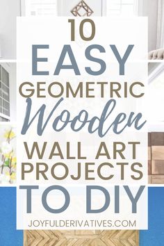 the words 10 easy geometric wooden wall art projects to diy