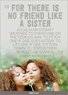 20 Sweet quotes about sisters – SheKnows Inspirational Sister Quotes, Sweet Sister Quotes, Inspirational Quotes For Sisters, Sister Bond Quotes, Short And Sweet Quotes, Sisterhood Quotes