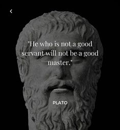 a statue with a quote on it that says he who is not a good servants will not be a good master