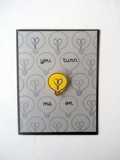 a yellow lightbulb with the words you turn me on