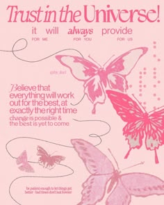 a pink poster with butterflies on it and the words trust in the universe written below