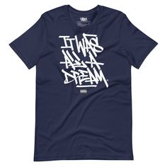 It Was All a Dream - Unisex T-Shirt - GustoNYC Unisex Graffiti Print Crew Neck T-shirt, Unisex Graffiti Print Graphic T-shirt, Unisex Blue T-shirt For Streetwear, Blue Relaxed Fit T-shirt With Graffiti Print, Unisex Graffiti Print Graphic Tee, Tri-blend Graphic Print Top For Streetwear, Tri-blend Graphic T-shirt For Streetwear, Urban Tri-blend T-shirt For Streetwear, Blue Unisex T-shirt For Streetwear