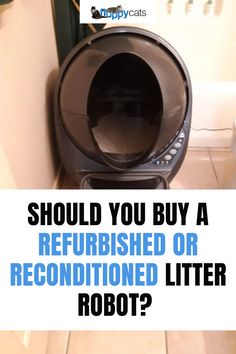 a toilet with the words should you buy a refurbished or reconded litter robot?