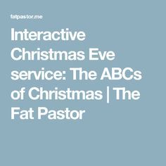 Interactive Christmas Eve service: The ABCs of Christmas | The Fat Pastor Candlelight Service, Christmas Sunday School, Christmas Eve Service, Inexpensive Christmas Gifts, Christmas Pageant, Christmas Service, Christmas Program, Christmas Church