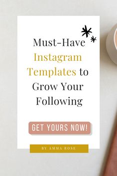 a cup of coffee on top of a desk with the words must have instagram templates to grow your following get yours now