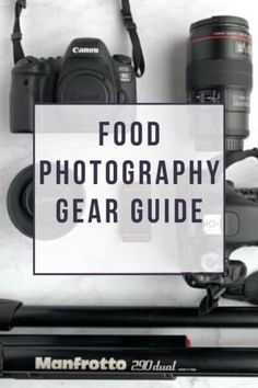 a camera and some other equipment sitting on top of a table with the words food photography gear guide