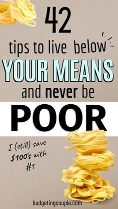 the words, 42 tips to live below your means and never be poor are shown