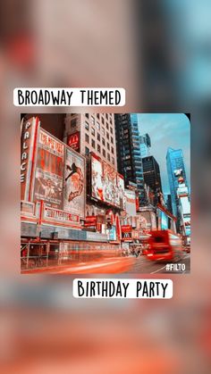 the words broadway themed birthday party are overlaid with images of city buildings and traffic