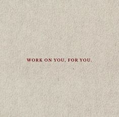 the words work on you, for you are written in red ink over a beige background