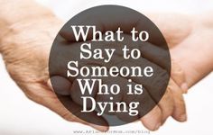 For caregivers, figuring out how to speak to a dying loved one can be both challenging and emotionally wrenching. Fortunately, there are things you can say that will help your loved one maintain dignity and respect during their final days. Sympathy Messages, When Someone Dies, Learn Hebrew, Card Sayings, What To Say