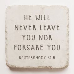 a stone with the words he will never leave you nor forsake you