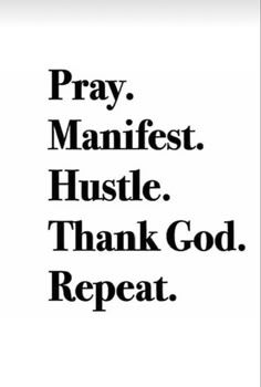 MOTIVATION QUOTES Pray Manifest Hustle Repeat, Pray More Aesthetic, 3 Word Quotes, Manifestation 2024, Message Bible, Best Self Help Books, Vision Board Goals