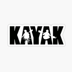 the word kayak in black and white with two people on paddles sticker