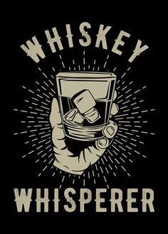 a hand holding a glass with whiskey in it and the words whiskey whisperer above it