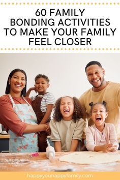 a group of people standing around a table with text overlay that reads, 60 family bonding activities to make your family feel closer