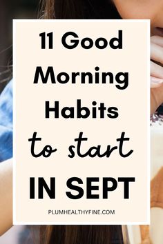 good morning habits to start in september Fall Morning Routine, September Morning, Habits To Start, Better Habits, Morning Beauty Routine