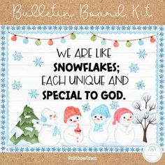 a bulletin board with snowmen on it and the words we are like snowflakes, each unique and special to god