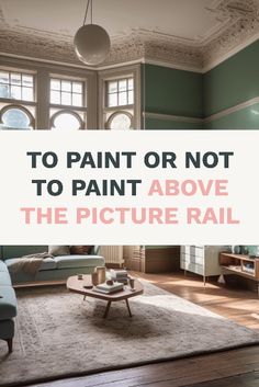 a living room with green walls and white trim on the ceiling is featured in an article about how to paint or not to paint above the picture rail