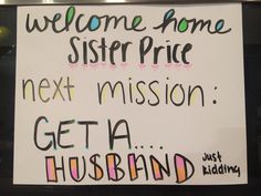 a sign that says welcome home, sister price next mission get a husband