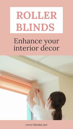 a woman is painting the ceiling with roller blinds in front of her and text overlay reads, how to paint roller blinds enhance your interior decor