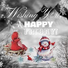 Happy Last Friday Of The Year, Snowy Friday, Christmas Morning Quotes, December Friday, Winter Friday, Goodnight Pictures, Weekend Blessings